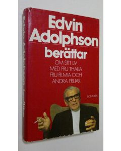 Kirjailijan Edvin Adolphson käytetty kirja Edvin Adolphson berättar om sitt liv med fru Thalia fru Filmia och andra fruar