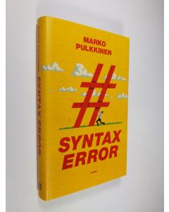 Kirjailijan Marko Pulkkinen käytetty kirja Syntax error (UUSI)