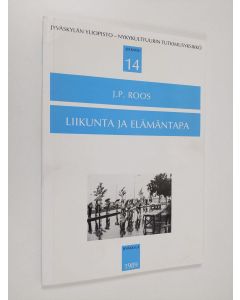 Kirjailijan J. P. Roos käytetty kirja Liikunta ja elämäntapa : nautintoa vai itsekuria