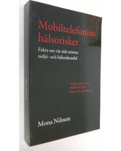 Kirjailijan Mona Nilsson käytetty kirja Mobiltelefonins hälsorisker : Fakta om vår tids största miljö- och hälsoskandal