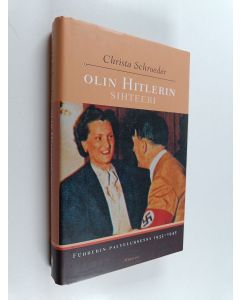 Kirjailijan Christa Schroeder käytetty kirja Olin Hitlerin sihteeri : Führerin palveluksessa 1933-1945