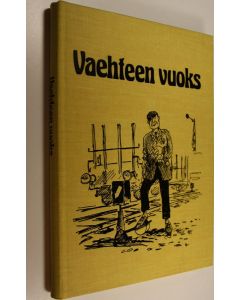 käytetty kirja Vaehteen vuoks : valittuja juttuja Savon sanomista