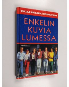Kirjailijan Olli Hakkarainen käytetty kirja Enkelinkuvia lumessa