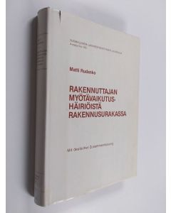 Kirjailijan Matti Rudanko käytetty kirja Rakennuttajan myötävaikutushäiriöistä rakennusurakassa