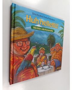 Kirjailijan Elina Kautto käytetty kirja Huh hellettä : Hörölän väki Kanarialla