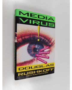 Kirjailijan Douglas Rushkoff käytetty kirja Media virus! : hidden agendas in popular culture