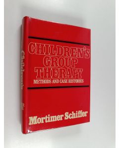 Kirjailijan Mortimer Schiffer käytetty kirja Children's Group Therapy : Methods and Case Histories
