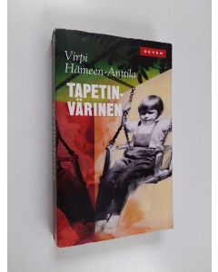 Kirjailijan Virpi Hämeen-Anttila käytetty kirja Tapetinvärinen