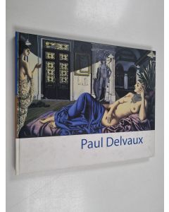 Kirjailijan Paul Delvaux käytetty kirja Paul Delvaux 12.10.2000-31.01.2001