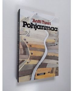 Kirjailijan Antti Tuuri käytetty kirja Pohjanmaa : romaani