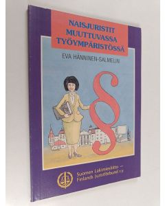Kirjailijan Eva Hänninen-Salmelin käytetty kirja Naisjuristit muuttuvassa työympäristössä