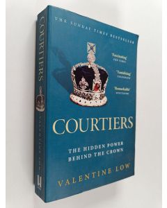 Kirjailijan Valentine Low käytetty kirja Courtiers - The Sunday Times Bestselling Inside Story of the Power Behind the Crown