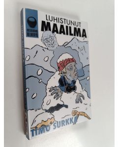 Kirjailijan Timo Surkka käytetty kirja Luhistunut maailma : 15 luonnonvastaista kauhu-, jännitys- ja fantasiatarinaa