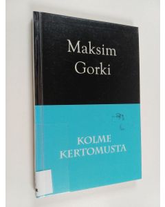 Kirjailijan Maksim Gorki käytetty kirja Kolme kertomusta