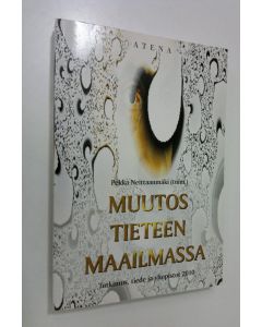 Tekijän Pekka Neittaanmäki  käytetty kirja Muutos tieteen maailmassa : tutkimus, tiede ja yliopistot 2010