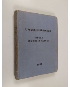 käytetty kirja Upseerin käsikirja, Osa 3 - Joukkoja varten