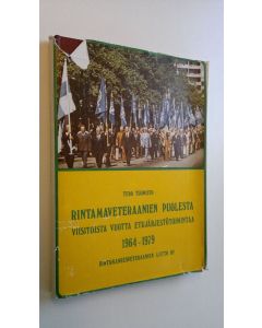 Kirjailijan Tero Tuomisto käytetty kirja Rintamaveteraanien puolesta : viisitoista vuotta etujärjestötoimintaa : 1964-1979 (numeroitu n:o 8)