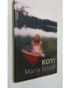 Kirjailijan Maria Syvälä käytetty kirja Koti (UUDENVEROINEN)