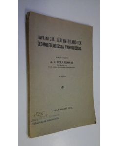 Kirjailijan A. R. Helaakoski käytetty kirja Havaintoja jäätymisilmiöiden geomorfologisista vaikutuksista