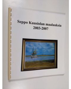 käytetty teos Seppo Kuusiolan maalauksia 2003-2007 (signeerattu)