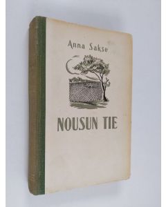 Kirjailijan Anna Sakse käytetty kirja Nousun tie