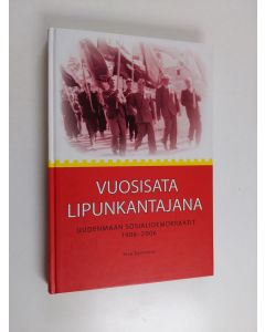 Kirjailijan Tero Tuomisto käytetty kirja Vuosisata lipunkantajana : Uudenmaan sosialidemokraatit 1906-2006