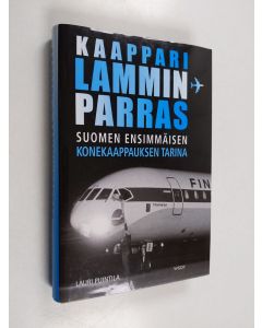 Kirjailijan Lauri Puintila käytetty kirja Kaappari Lamminparras : Suomen ensimmäisen konekaappauksen tarina (signeerattu)
