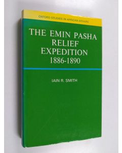 Kirjailijan Iain R. Smith käytetty kirja The Emin Pasha Relief Expedition, 1886-1890