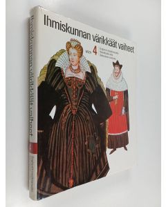 käytetty kirja Ihmiskunnan värikkäät vaiheet 4 : Englannin maailmanvalta, itsevaltiuden aika, valistuksen vuosisata