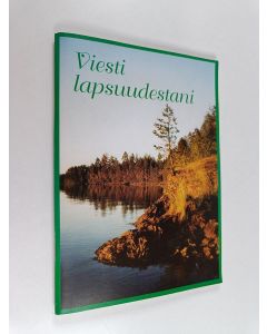 Kirjailijan Aune Eirola käytetty teos Viesti lapsuudestani