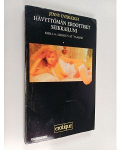 Kirjailijan Jenny Everleigh käytetty kirja Hävyttömän eroottiset seikkailuni : Kirja 6 Liikkuvat taakse