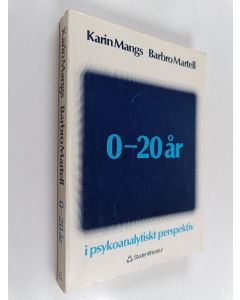 Kirjailijan Karin Mangs & Barbro Martell käytetty kirja 0-20 år i psykoanalytiskt perspektiv