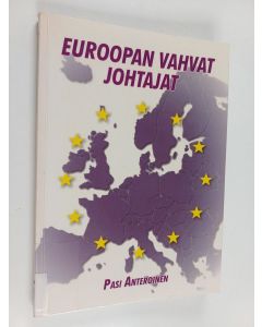 Kirjailijan Pasi Anteroinen käytetty kirja Euroopan vahvat johtajat