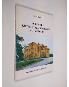 Kirjailijan Kalle Maijala käytetty kirja 50 vuotta kotieläinjalostuksen tutkimusta : Kotieläinjalostuslaitos 1924-1974