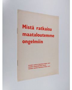 käytetty teos Mistä ratkaisu maataloutemme ongelmiin