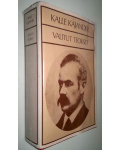 Kirjailijan Kalle Kajander käytetty kirja Valitut teokset ; Kun talonpojasta tuli herra ; Kunnanmiehiä ; Pahkakuppi