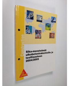 käytetty kirja Sika-menetelmät ulkobetonirakenteille ja teollisuuteen 2004/2005