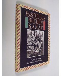 Kirjailijan Sigfrid Sirenius käytetty kirja Jos Jeesus ei olisi tullut (Vastuullisuuden sanat kannessa ja selkämyksessä)