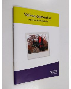 Kirjailijan Raimo Sulkava käytetty teos Vaikea dementia : opas potilaan läheisille