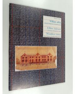 käytetty teos Villan aika : kuvia Tampereen verkatehtaasta = Ullens tidevarv : Tammerfors klädesfabrik i bilder = Woollen times : the Tampere Woollen Mill pictured - Ullens tidevarv - Woollen times