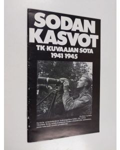 Kirjailijan Kalle Kultala käytetty teos Sodan kasvot : TK-kuvaajan sota 1941-1945