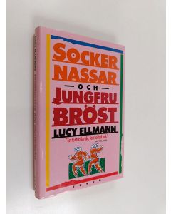 Kirjailijan Lucy Ellmann käytetty kirja Sockernassar och jungfrubröst