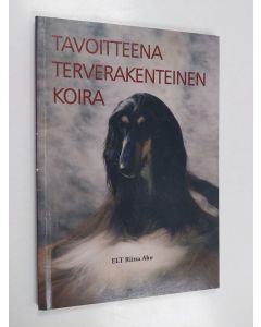 Kirjailijan Riitta Aho käytetty kirja Tavoitteena terverakenteinen koira