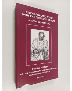 Kirjailijan Donald Meltzer & Catharine Mack Smith käytetty kirja Psychoanalytic Work with Children and Adults - Meltzer in Barcelona