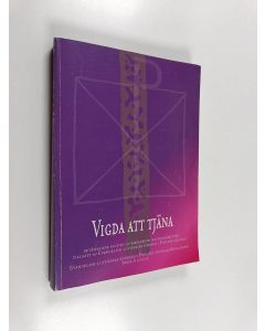 käytetty kirja Vigda att tjäna : betänkande avgivet av ämbetsstrukturkommittén tillsatt av Evangelisk-lutherska kyrkan i Finland år 2000