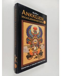 Kirjailijan Walt Disney käytetty kirja Ankkojen maailmanhistoria 1 : Esihistoria ja varhaiset korkeakulttuurit
