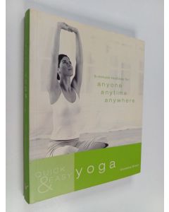 käytetty kirja Quick & easy yoga - 5-minute routines for anyone anytime anywhere