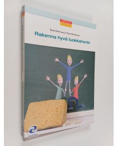 Kirjailijan Reija Salovaara käytetty kirja Rakenna hyvä luokkahenki