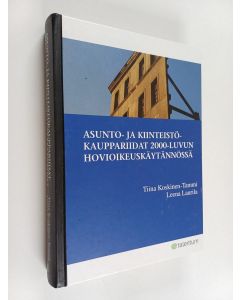 Kirjailijan Tiina Koskinen-Tammi käytetty kirja Asunto- ja kiinteistökauppariidat 2000-luvun hovioikeuskäytännössä