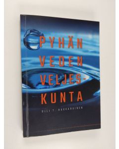 Kirjailijan Olli T. Hakkarainen käytetty kirja Pyhän veden veljeskunta